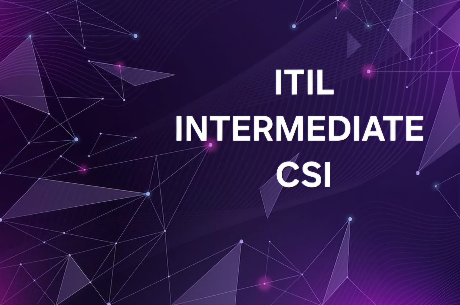 ITIL INTERMEDIATE CSI