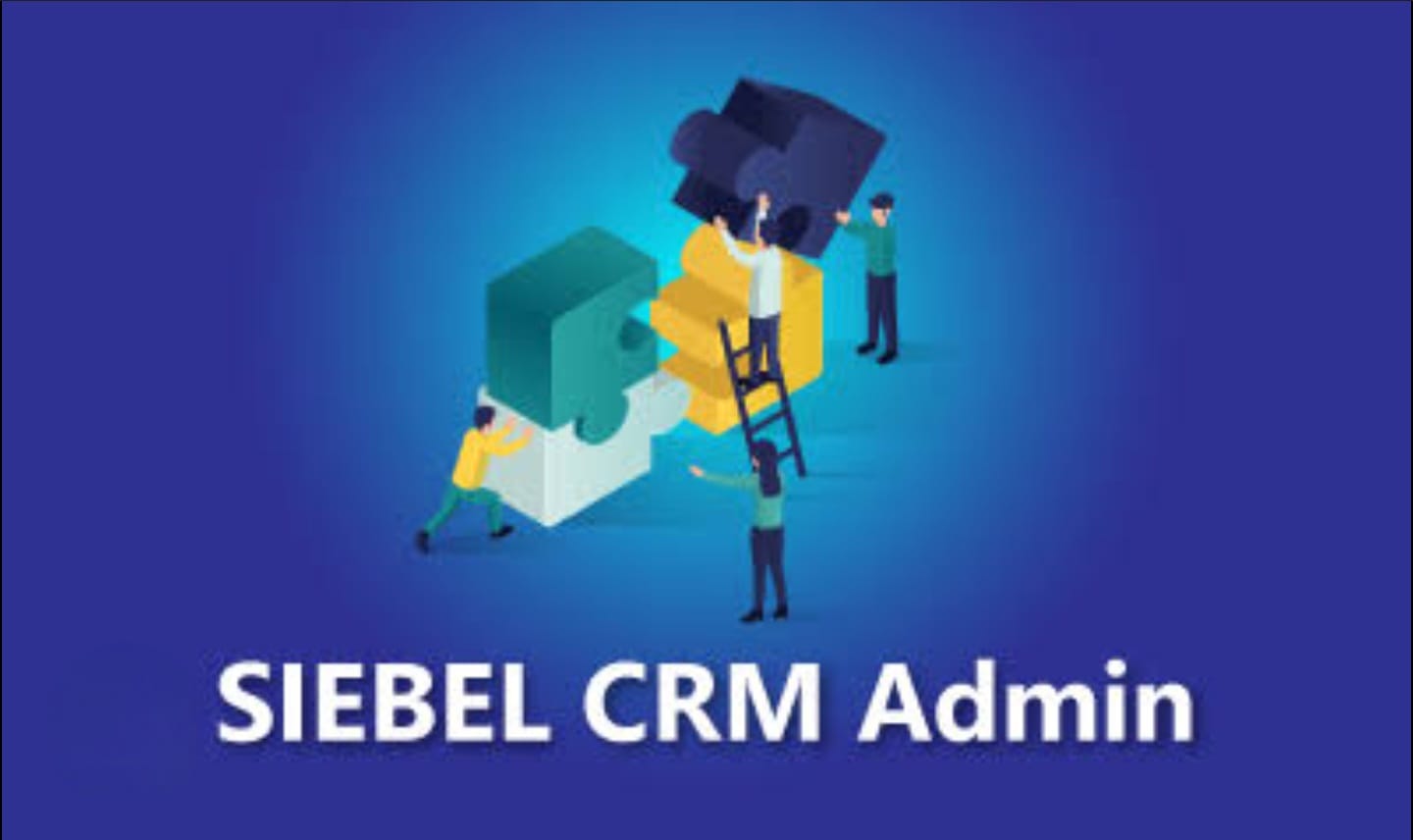 SIEBEL ADMINISTRATION